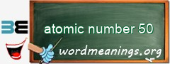 WordMeaning blackboard for atomic number 50